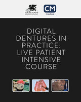 Digital Dentures in Practice - Live Patient Intensive